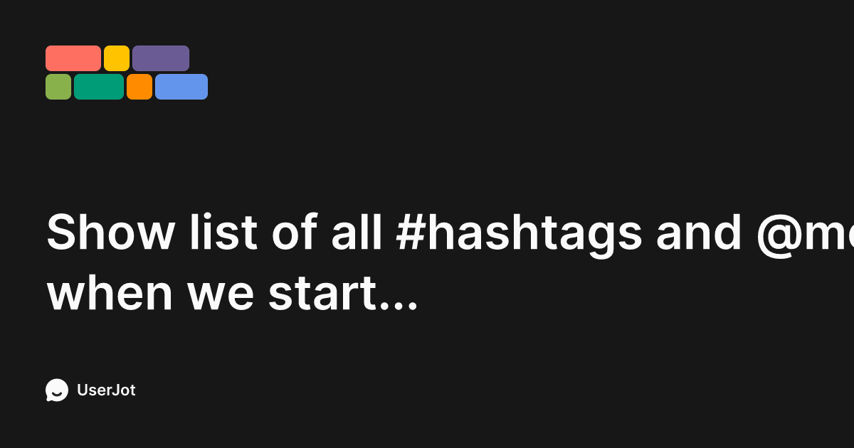 Show list of all #hashtags and @mentions when we start typing those ...