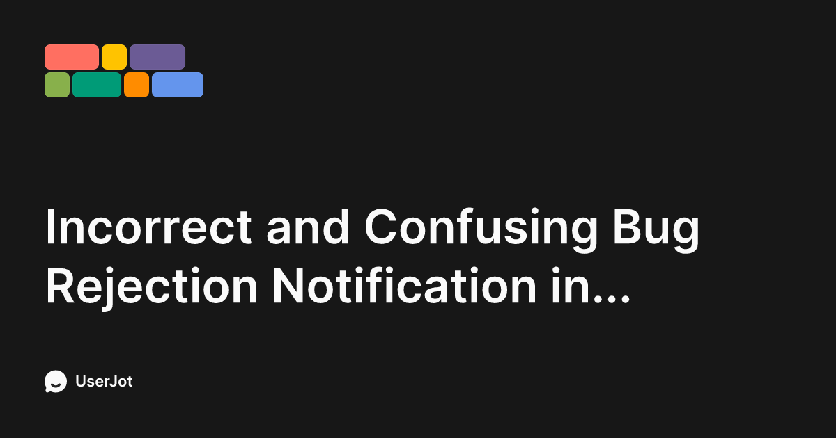 Incorrect and Confusing Bug Rejection Notification in TestNow App (iOS ...