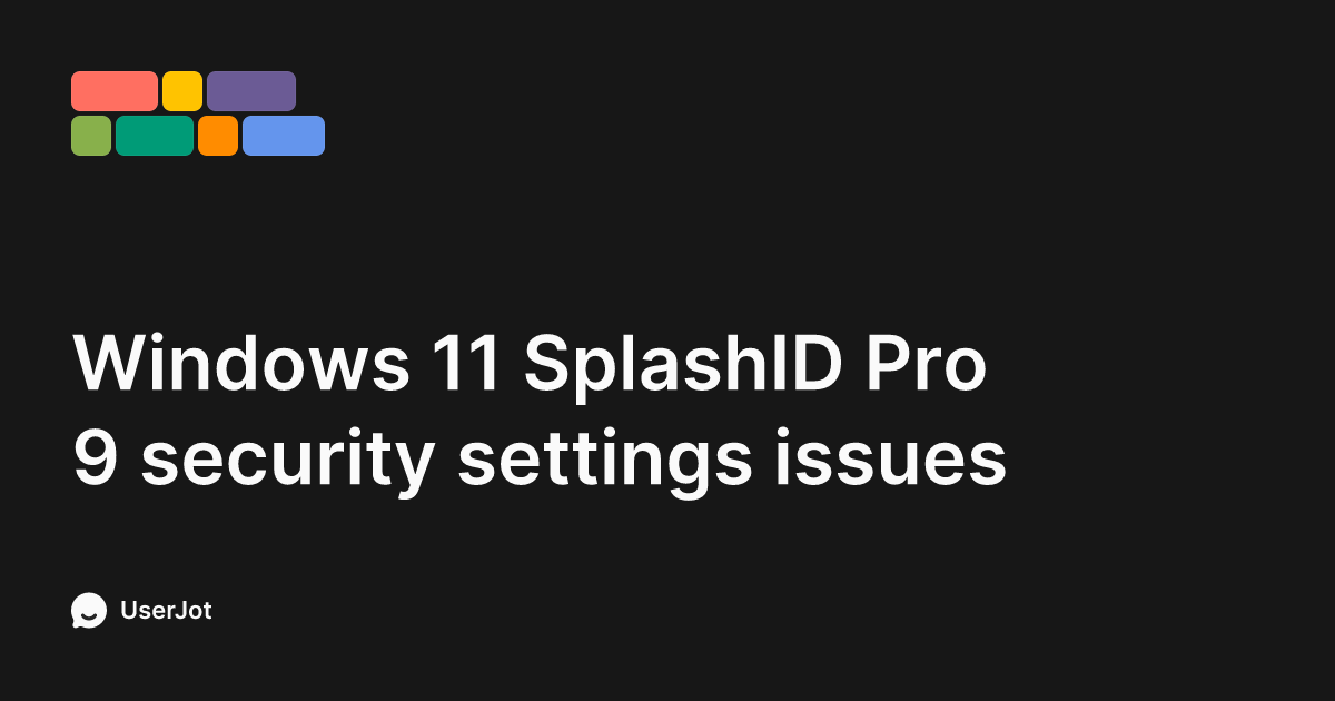 Windows 11 SplashID Pro 9 security settings issues | SplashID