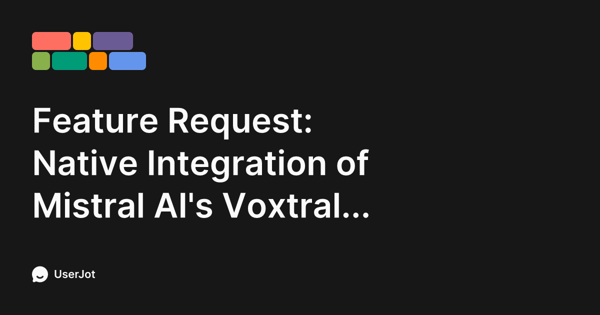 Feature Request: Native Integration of Mistral AI's Voxtral Models ...