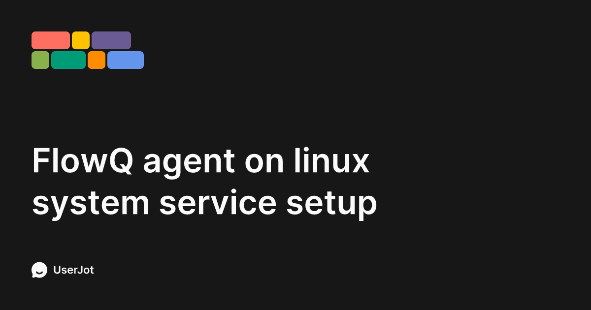 FlowQ agent on linux system service setup | FlowQ