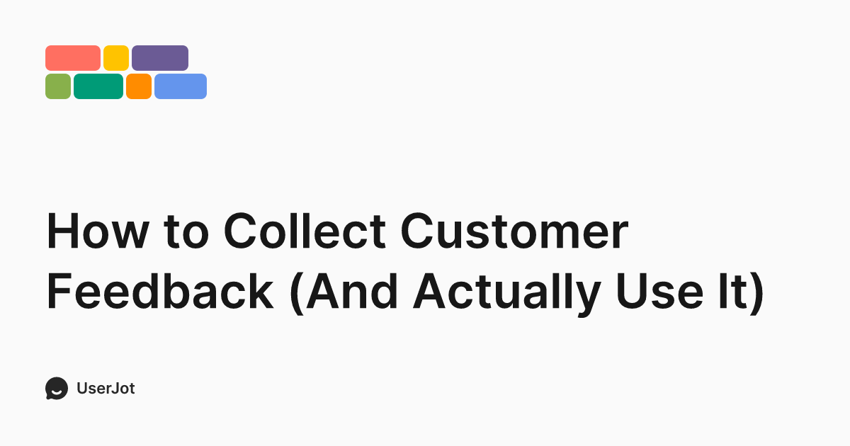 How to Collect Customer Feedback (And Actually Use It) - UserJot